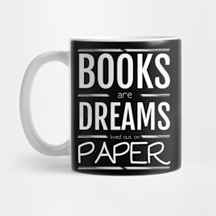 Books are dreams lived out on paper Mug